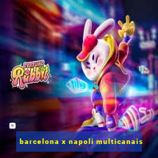 barcelona x napoli multicanais